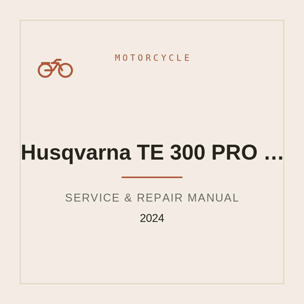 2024 Husqvarna TE 300 PRO TE 250 Workshop Service Manual — repair manual cover