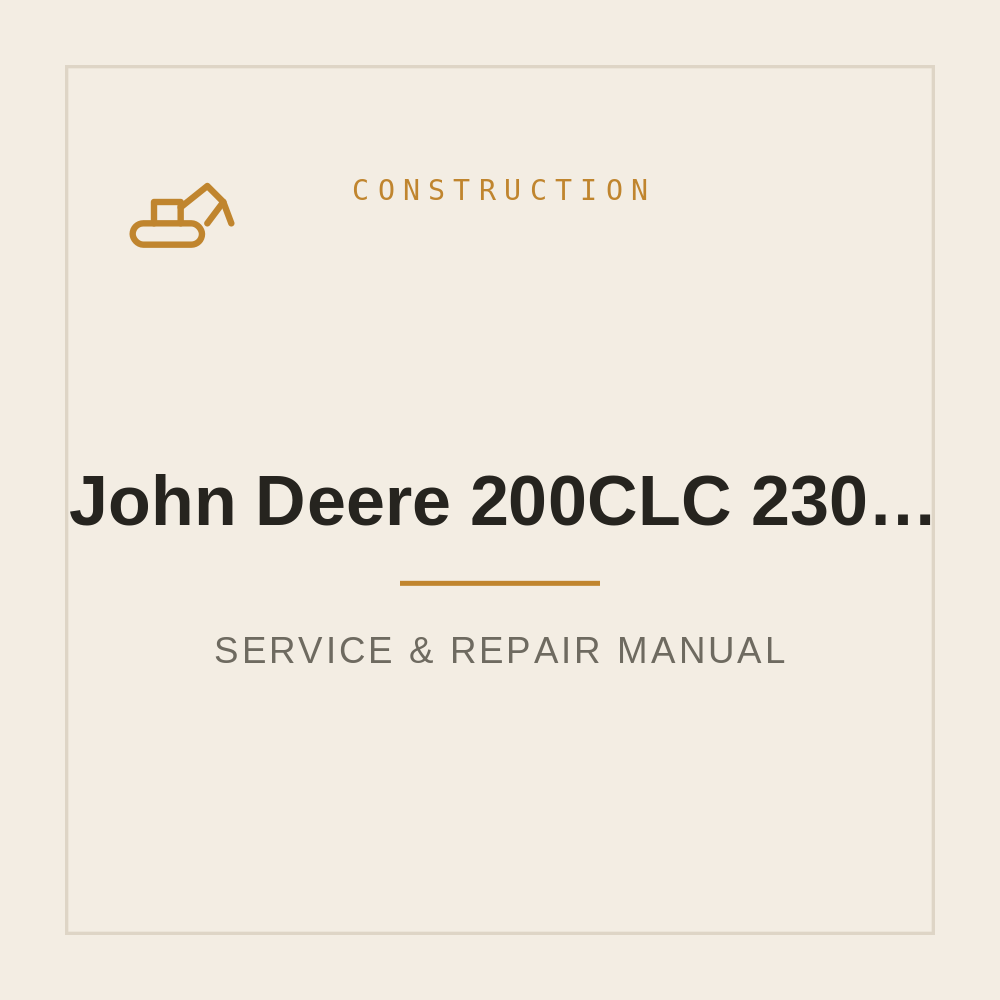 John Deere 200CLC 230CLC 270CLC Excavator Technical manual — repair manual cover