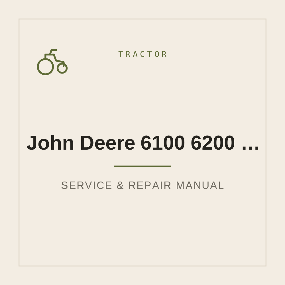 John Deere 6100 6200 6300 and 6400 Operator's manual — repair manual cover