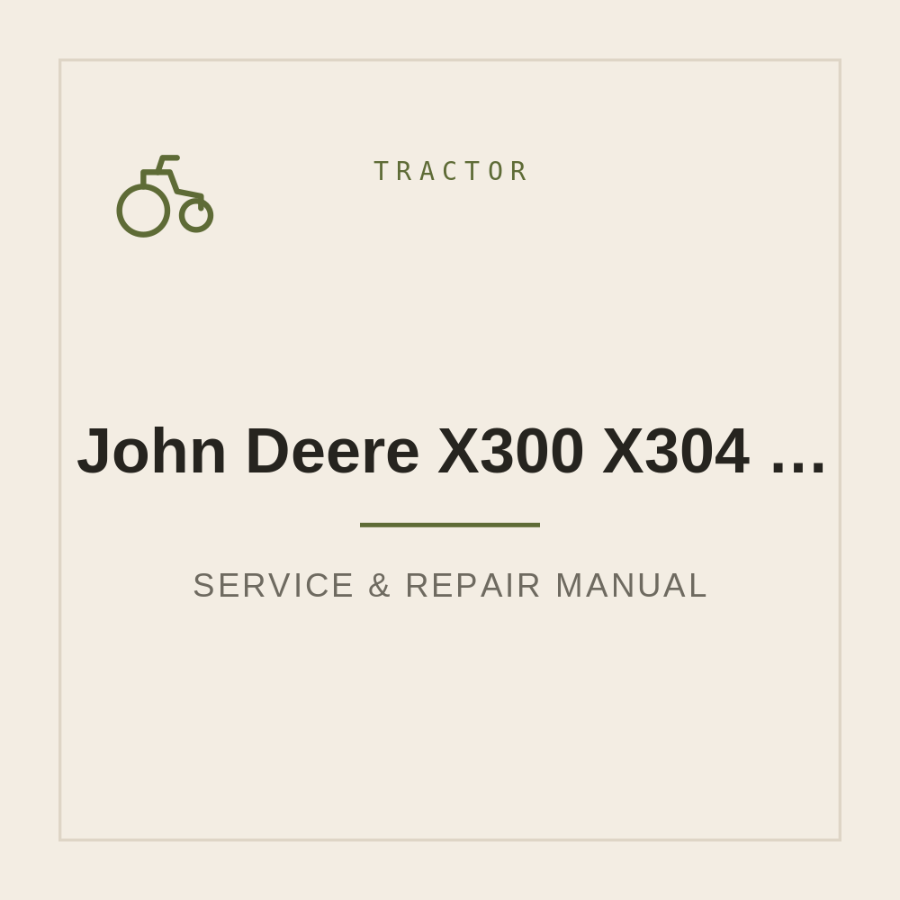 John Deere X300 X304 X310 X320 X324 X340 X360 Operators manual — repair manual cover