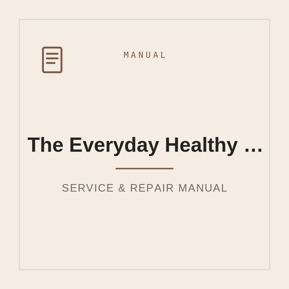 The Everyday Healthy Kitchen: Easy Recipes for a Strong, Fit Body — repair manual cover