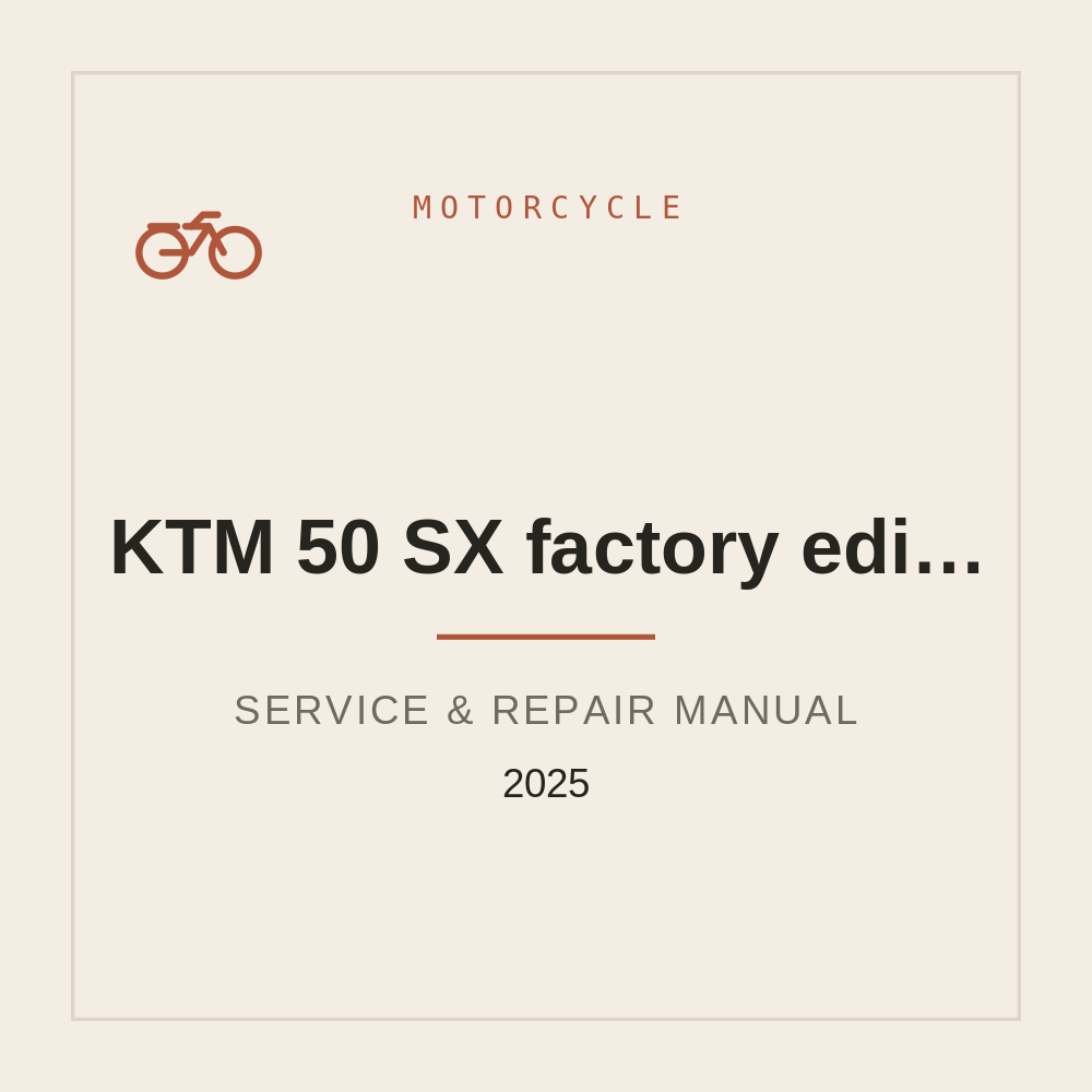 Workshop Repair manual for KTM 50 SX factory edition 2025 — repair manual cover
