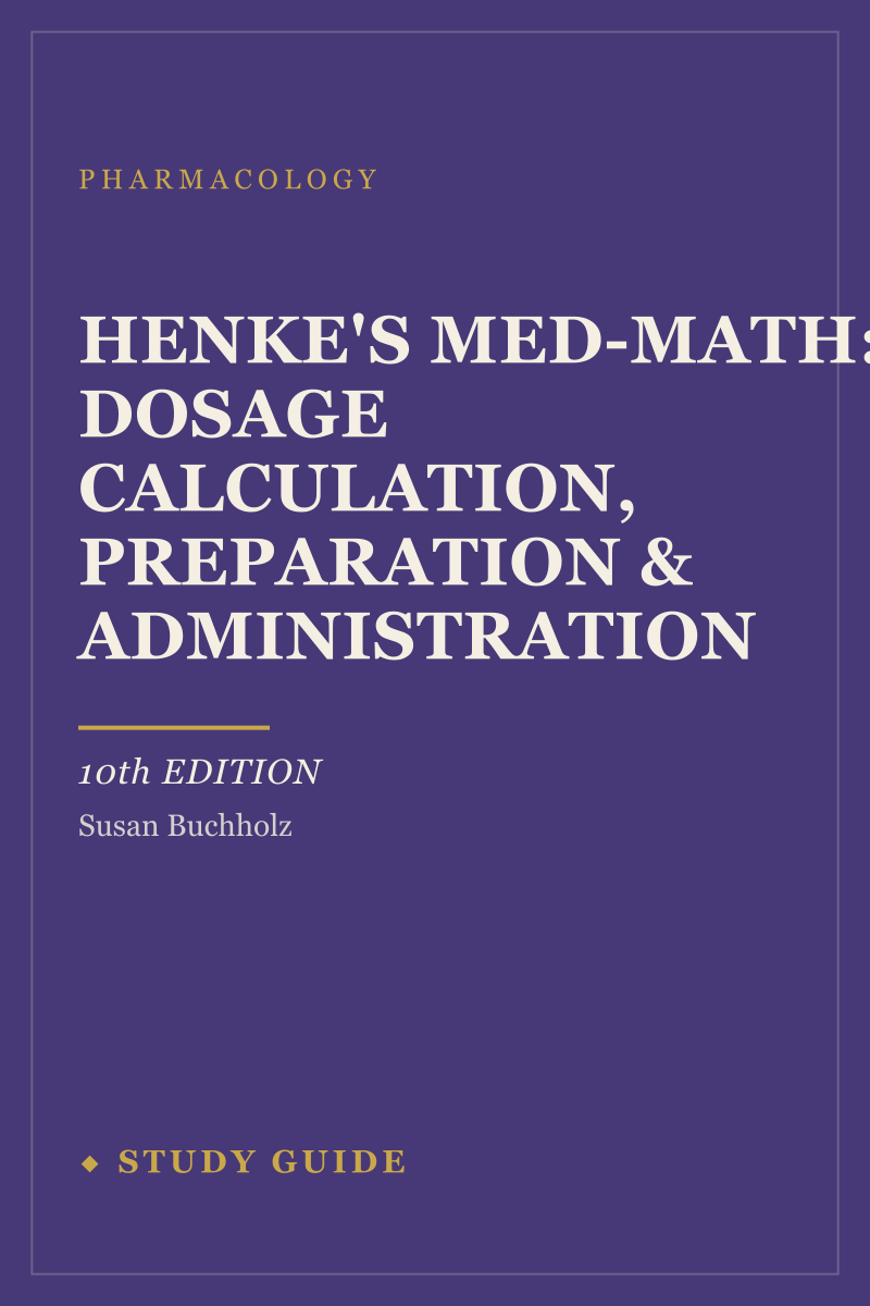 Henke's Med-Math: Dosage Calculation, Preparation & Administration (10th Edition) study guide cover
