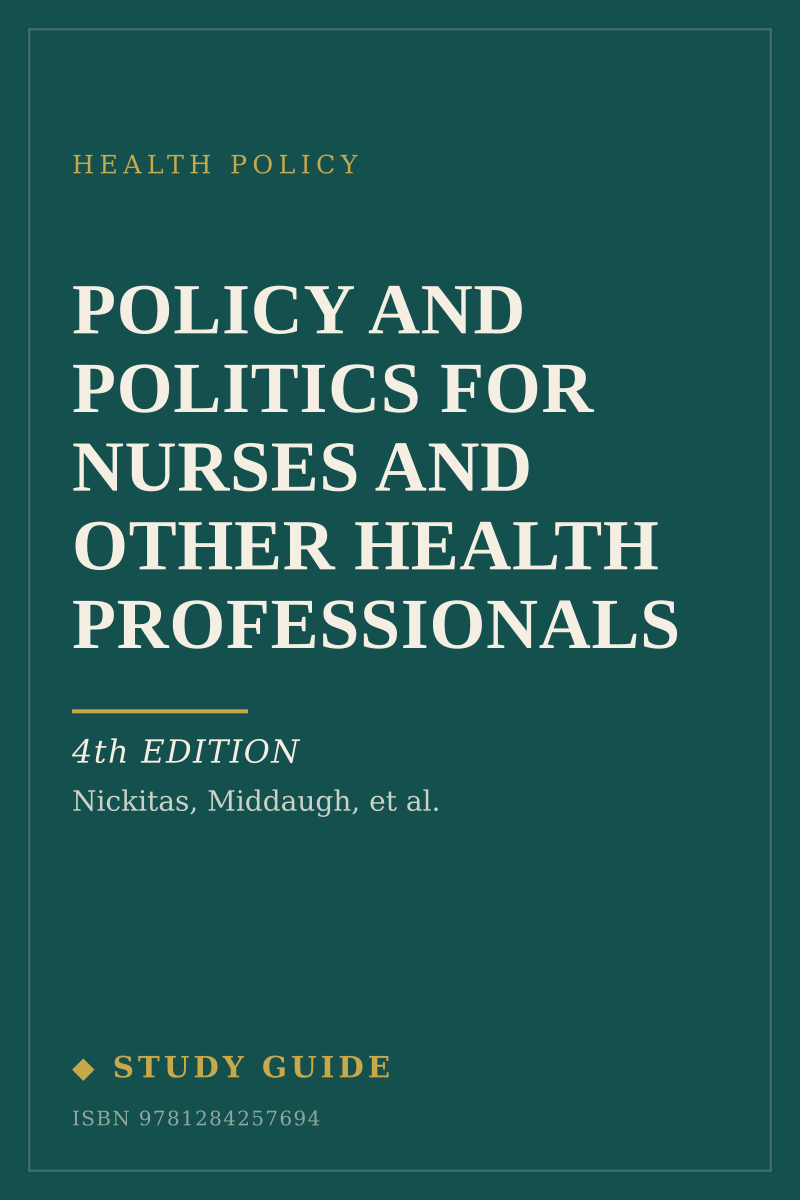 Policy and Politics for Nurses and Other Health Professionals (4th Edition) study guide cover